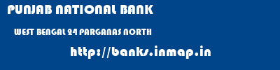 PUNJAB NATIONAL BANK  WEST BENGAL 24 PARGANAS NORTH    banks information 